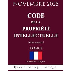 Législation française Code de la propriété intellectuelle Législation française Code de la propriété intellectuelle
