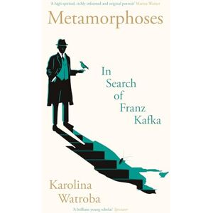 Watroba, Karolina Metamorphoses: In Search of Franz Kafka Watroba, Karolina Metamorphoses: In Search of Franz Kafka