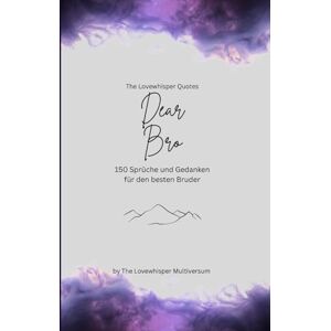 Multiversum, The Lovewhisper Dear Bro, Für den besten Bruder der Welt: 150 Sprüche und Gedanken für den besten Bruder, Geschenkbuch, purple (Quotes for Someone Special deutsch) Multiversum, The Lovewhisper Dear Bro, Für den besten Bruder der Welt: 150 Sprüche und Gedanken für den besten Bruder, Geschenkbuch, purple (Quotes for Someone Special deutsch)