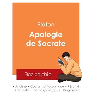 Platon Réussir son Bac de philosophie 2025 : Analyse de l'Apologie de Socrate de Platon Réussir son Bac de philosophie 2025 : Analyse de l'Apologie de Socrate de