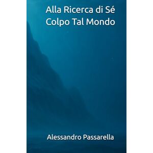 Passarella Son.Io, Alessandro Alla Ricerca di Sé: Lotta Al Mondo (Divinorum) Passarella Son.Io, Alessandro Alla Ricerca di Sé: Lotta Al Mondo (Divinorum)