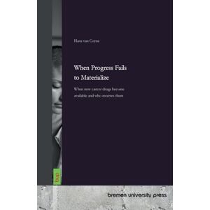 Van Coyne, Hans When Progress Fails to Materialize: When new cancer drugs become available and who receives them Van Coyne, Hans When Progress Fails to Materialize: When new cancer drugs become available and who receives them