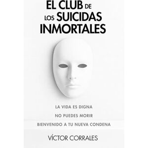 Corrales, Víctor El Club de los Suicidas Inmortales Corrales, Víctor El Club de los Suicidas Inmortales