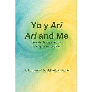 Starks, Mr David Kelton Ari and Me: A At the Crossroad of Verse / Poetry from the Soul Starks, Mr David Kelton Ari and Me: A At the Crossroad of Verse / Poetry from the Soul