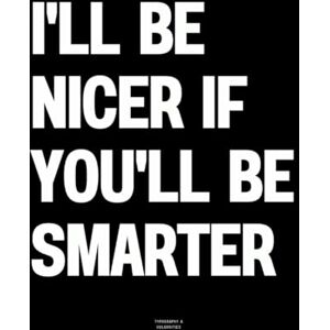 Vulgarities, Typography I'll Be Nicer If You'll Be Smarter: The Coffee Table Book Vulgarities, Typography I'll Be Nicer If You'll Be Smarter: The Coffee Table Book