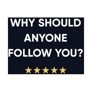 Kezerian, Dean Why Should Anyone Follow You? Kezerian, Dean Why Should Anyone Follow You?