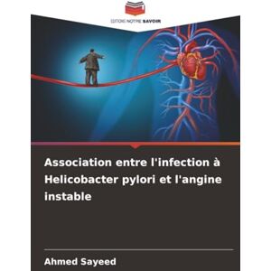 Ahmed Association entre l'infection à Helicobacter pylori et l'angine instable Ahmed Association entre l'infection à Helicobacter pylori et l'angine instable