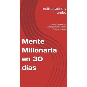 academy, exito Mente Millonaria en 30 días: El reto de 30 días que está transformando vidas y cuentas bancarias Reprograma tu mente y conquista tu libertad academy, exito Mente Millonaria en 30 días: El reto de 30 días que está transformando vidas y cuentas bancarias Reprograma tu mente y conquista tu libertad