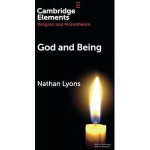 Lyons, Nathan God and Being (Elements in Religion and Monotheism) Lyons, Nathan God and Being (Elements in Religion and Monotheism)