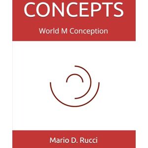 Rucci, Mario D. CONCEPTS: World M Conception (WORLD BUILDING BLOCKS) Rucci, Mario D. CONCEPTS: World M Conception (WORLD BUILDING BLOCKS)