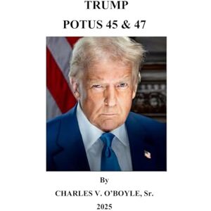 O'Boyle Sr., Mr. Charles V. TRUMP POTUS 45 & 47 O'Boyle Sr., Mr. Charles V. TRUMP POTUS 45 & 47