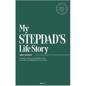 Walker, Ashley My Stepdad's Life Story: A Guided Journal and Workbook That Captures the Memories of His Journey Walker, Ashley My Stepdad's Life Story: A Guided Journal and Workbook That Captures the Memories of His Journey