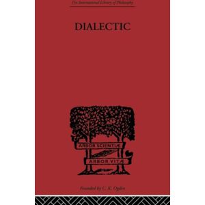 Adler, Mortimer J. Dialectic (International Library of Philosophy) Adler, Mortimer J. Dialectic (International Library of Philosophy)