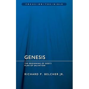 Belcher Jr., Richard P. Genesis: The Beginning of God's Plan of Salvation (Focus on the Bible) Belcher Jr., Richard P. Genesis: The Beginning of God's Plan of Salvation (Focus on the Bible)