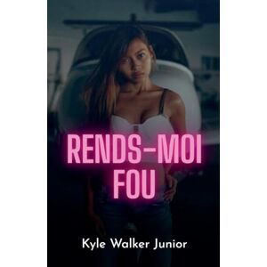 Junior, Kyle Walker Rends-moi fou Junior, Kyle Walker Rends-moi fou