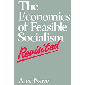 Nove, Alec The Economics of Feasible Socialism Revisited Nove, Alec The Economics of Feasible Socialism Revisited