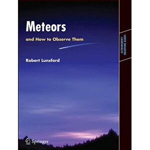 Lunsford, Robert Meteors and How to Observe Them (Astronomers' Observing Guides) Lunsford, Robert Meteors and How to Observe Them (Astronomers' Observing Guides)