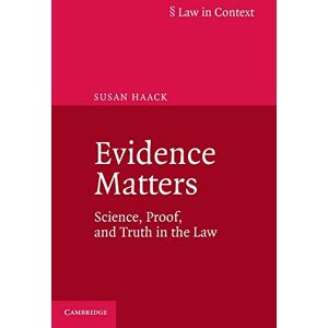 Haack, Susan Evidence Matters: Science, Proof, And Truth In The Law (Law in Context) Haack, Susan Evidence Matters: Science, Proof, And Truth In The Law (Law in Context)