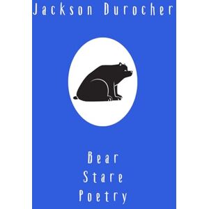 Jackson Bear Stare Poetry Jackson Bear Stare Poetry
