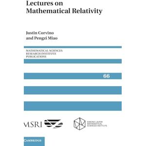 Justin Corvino , Pengzi Miao Lectures on Mathematical Relativity: 66 (Mathematical Sciences Research Institute Publications, Series Number 66) Justin Corvino , Pengzi Miao Lectures on Mathematical Relativity: 66 (Mathematical Sciences Research Institute Publications, Series Number 66)