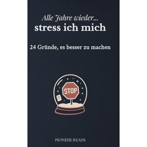 Pioneer Alle Jahre wieder… stress ich mich 24 Gründe,’s anders zu mache: Weniger Erwartungen, mehr Du – 24 Impulse gegen den Feiertagswahnsinn (Achtsamkeit im Advent) Pioneer Alle Jahre wieder… stress ich mich 24 Gründe,’s anders zu mache: Weniger Erwartungen, mehr Du – 24 Impulse gegen den Feiertagswahnsinn (Achtsamkeit im Advent)