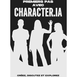 Cockman, Aaron Premiers pas avec Character.IA: Créer, discuter et explorer (Des stratégies plus intelligentes pour les entreprises modernes) Cockman, Aaron Premiers pas avec Character.IA: Créer, discuter et explorer (Des stratégies plus intelligentes pour les entreprises modernes)