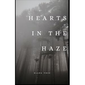 Voss HEARTS IN THE HAZE: friends to lovers, enemies to lovers, small town romance, fake relationship, alpha male romance, second chance romance, forbidden love, paranormal romance, suspense,historical Voss HEARTS IN THE HAZE: friends to lovers, enemies to lovers, small town romance, fake relationship, alpha male romance, second chance romance, forbidden love, paranormal romance, suspense,historical