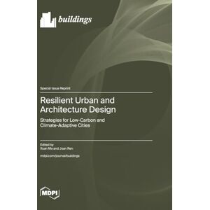 Resilient Urban and Architecture Design: Strategies for Low-Carbon and Climate-Adaptive Cities Resilient Urban and Architecture Design: Strategies for Low-Carbon and Climate-Adaptive Cities