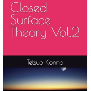 Konno, Tetsuo Closed Surface Theory Vol.2 Konno, Tetsuo Closed Surface Theory Vol.2