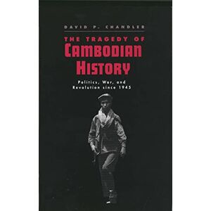 Chandler, . The Tragedy of Cambodian History: Politics, War, and Revolution since 1945 Chandler, . The Tragedy of Cambodian History: Politics, War, and Revolution since 1945