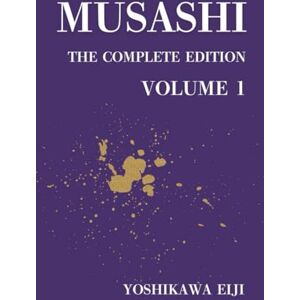 Yoshikawa, Eiji MUSASHI The Complete Edition Volume 1: 宮本武蔵 完全版 第一巻 Yoshikawa, Eiji MUSASHI The Complete Edition Volume 1: 宮本武蔵 完全版 第一巻