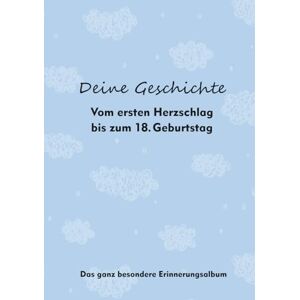 Tietjen, A. Deine Geschichte Vom ersten Herzschlag bis zum Personalausweis 18 Jahre: Erinnerungsalbum über deine 18 Jahre zum Eintragen (Deine Geschichte Vom ... über deine 18 Jahre zum Eintragen) Tietjen, A. Deine Geschichte Vom ersten Herzschlag bis zum Personalausweis 18 Jahre: Erinnerungsalbum über deine 18 Jahre zum Eintragen (Deine Geschichte Vom ... über deine 18 Jahre zum Eintragen)