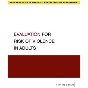 Oxford University Press Evaluation for Risk of Violence in Adults (Best Practices in Forensic Mental Health Assessments) Oxford University Press Evaluation for Risk of Violence in Adults (Best Practices in Forensic Mental Health Assessments)
