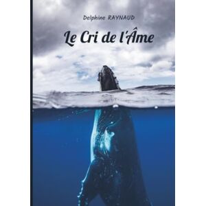 RAYNAUD, Delphine Le cri de l'âme RAYNAUD, Delphine Le cri de l'âme
