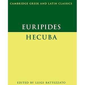 Euripides: Hecuba (Cambridge Greek and Latin Classics) Euripides: Hecuba (Cambridge Greek and Latin Classics)