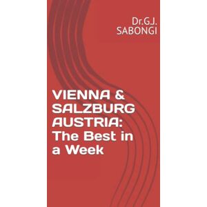 SABONGI, Dr.G.J. VIENNA & SALZBURG AUSTRIA: The Best in a Week SABONGI, Dr.G.J. VIENNA & SALZBURG AUSTRIA: The Best in a Week