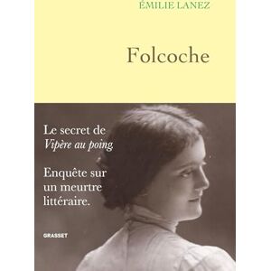 Lanez, Emilie Folcoche: Le secret de "Vipère au poing". Enquête sur un meurtre littéraire. Lanez, Emilie Folcoche: Le secret de "Vipère au poing". Enquête sur un meurtre littéraire.