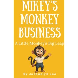 Lee Mikey's Monkey Business: A Little Monkey’s Big Leap (Mikey's Heartprints) Lee Mikey's Monkey Business: A Little Monkey’s Big Leap (Mikey's Heartprints)