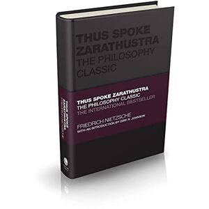 Nietzsche, Friedrich Thus Spoke Zarathustra: The Philosophy Classic (Capstone Classics) Nietzsche, Friedrich Thus Spoke Zarathustra: The Philosophy Classic (Capstone Classics)