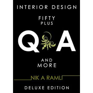 Ramli, Nik A INTERIOR DESIGN 50 PLUS Q&A & MORE DELUXE EDITION Ramli, Nik A INTERIOR DESIGN 50 PLUS Q&A & MORE DELUXE EDITION