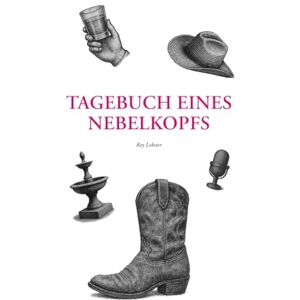 Lobster, Roy Tagebuch eines Nebelkopfs: Notizen aus einer Stadt, die zwischen gestern und morgen taumelt Lobster, Roy Tagebuch eines Nebelkopfs: Notizen aus einer Stadt, die zwischen gestern und morgen taumelt