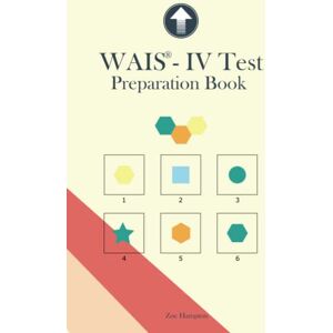Hampton, Zoe WAIS-IV Test Preparation Book: Wechsler Adult Intelligence Scale Test Practice, Block Design, Matrix Reasoning, Visual Puzzles, Figure Weights, ... WAIS practice, IQ Test (IQ Tests series) Hampton, Zoe WAIS-IV Test Preparation Book: Wechsler Adult Intelligence Scale Test Practice, Block Design, Matrix Reasoning, Visual Puzzles, Figure Weights, ... WAIS practice, IQ Test (IQ Tests series)