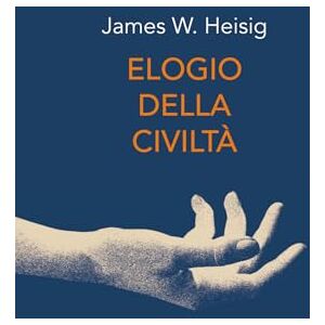 Heisig, James W. Elogio della civiltà Heisig, James W. Elogio della civiltà