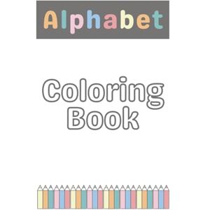 Umoru, Godswill Alphabet Coloring Book for Kids Ages 2–6 with A–Z Cute Flowers & Letters: ABC Flower Fun Umoru, Godswill Alphabet Coloring Book for Kids Ages 2–6 with A–Z Cute Flowers & Letters: ABC Flower Fun