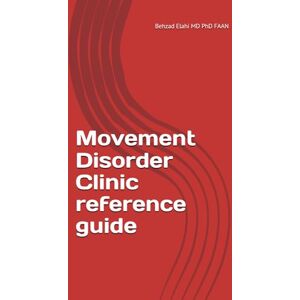 Elahi, Dr Behzad Movement Disorder Clinic reference guide Elahi, Dr Behzad Movement Disorder Clinic reference guide
