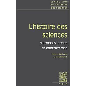 Textes Cles de l'Histoire Des Sciences: Methodes, Styles Et Controverses Textes Cles de l'Histoire Des Sciences: Methodes, Styles Et Controverses