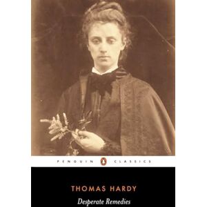 Hardy, Thomas Desperate Remedies (Penguin Classics) Hardy, Thomas Desperate Remedies (Penguin Classics)