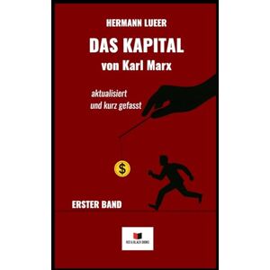 Lueer, Hermann Das Kapital von Karl Marx: aktualisiert und kurz gefasst – Band 1 Lueer, Hermann Das Kapital von Karl Marx: aktualisiert und kurz gefasst – Band 1