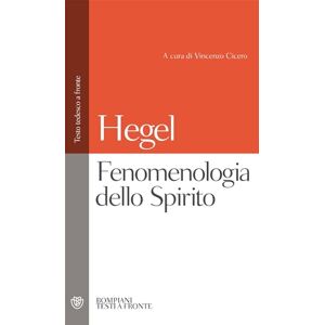 Hegel, Friedrich Fenomenologia dello spirito Hegel, Friedrich Fenomenologia dello spirito