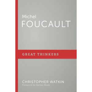 Christopher Watkin Michel Foucault (Great Thinkers) Christopher Watkin Michel Foucault (Great Thinkers)